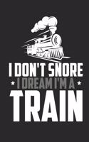 I dont snore i dream im a train: railroad engineer train dotgrid book