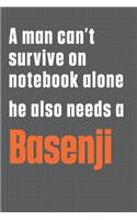 A man can't survive on notebook alone he also needs a Basenji: For Basenji Dog Fans