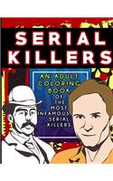 Serial Killers: An Adult Coloring Book Of The Most Infamous Serial Killers: Coloring book for True Crime Fans, and Dark Minds Large Size (8.5 x 11 inches)