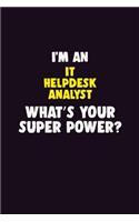 I'M An IT Helpdesk Analyst, What's Your Super Power?