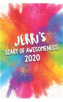 Jerri's Diary of Awesomeness 2020: Unique Personalised Full Year Dated Diary Gift For A Girl Called Jerri - 185 Pages - 2 Days Per Page - Perfect for Girls & Women - A Great Journal F