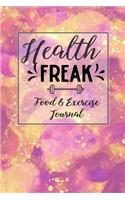 Health Freak Food & Exercise Journal: 90-Day Food Journal - Daily Exercise and Weight Loss Log - Fitness Tracker Notebook with A Weekly Meal Planner