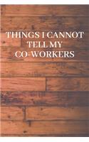 Things I Cannot Tell My Coworkers