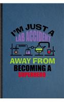I'm Just a Lab Accident Away from Becoming a Superhero