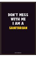 Don't Mess With Me, I Am A Sanitarian: Career Motivational Quotes 6x9 120 Pages Blank Lined Notebook Journal