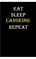Eat, Sleep, Canoeing, Repeat Journal: White Lined Notebook / Journal/ Dairy/ planner funny gift for every hobby meme lover, 120 Pages, 6x9, Soft Cover, Matte Finish