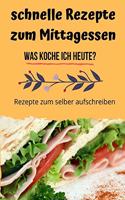 schnelle Rezepte zum Mittagessen - Was koche ich heute?