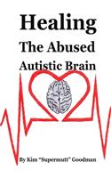 Healing the Abused Autistic Brain