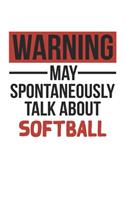 Warning May Spontaneously Talk About SOFTBALL Notebook SOFTBALL Lovers OBSESSION Notebook A beautiful
