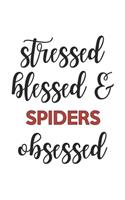 Stressed Blessed and Spiders Obsessed Spiders Lover Spiders Obsessed Notebook A beautiful