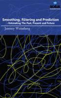 Smoothing, Filtering & Prediction: Estimating the Past, Present & Future