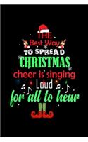The Best Way to Spread Christmas Cheer is Singing Loud For All to Hear: Lined Journal for a Christmas Gift