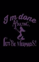 I'm Done Adulting, Let's Be Mermaids!: Weekly Action Planner