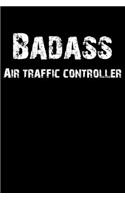 Badass Air Traffic Controller: Blank Lined Journal (Diary, Notebook)