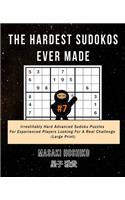 The Hardest Sudokos Ever Made #7: Irrestitably Hard Advanced Sudoku Puzzles For Experienced Players Looking For A Real Challenge (Large Print)