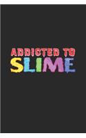 Addicted to slime