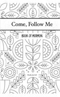 Come, Follow Me Book of Mormon Study Journal: 6x9 inches 110 Pages, Dot Grid Layout; Inspirational Study Journal For Teenagers, Tweens, Adults, Older Kids, Men or Women; Travel Size