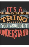 It's A Yellow-Eyed Penguin Thing You Wouldn't Understand: Gift For Yellow-Eyed Penguin Lover 6x9 Planner Journal