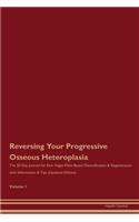 Reversing Your Progressive Osseous Heteroplasia: The 30 Day Journal for Raw Vegan Plant-Based Detoxification & Regeneration with Information & Tips (Updated Edition) Volume 1