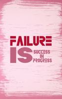 Failure Is Success In Progress: All Purpose 6x9 Blank Lined Notebook Journal Way Better Than A Card Trendy Unique Gift Pink Pincel Fail