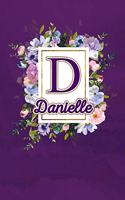 D - Danielle: Monogram initial D for Danielle notebook / Journal: Personalized Name Letter gifts for girls, women & men: School gifts for kids & teachers (blank l