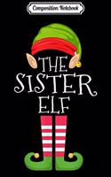 Composition Notebook: Sister Elf Group Matching Family Christmas Gift Set Journal/Notebook Blank Lined Ruled 6x9 100 Pages
