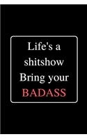 Life's a shitshow Bring your BADASS