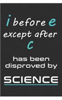 i Before e Except After C Has Been Disproved by Science Notebook