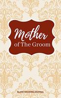 Mother of The Groom Small Size Blank Journal-Wedding Planner&To-Do List-5.5"x8.5" 120 pages Book 11: Notebook for Planning Scheduling Organizing- Writing Wedding Notes Thoughts Ideas Reminders-Gift for Bride-to-Be Engagement Gift Bridal Party