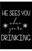 He Sees You When You're Drinking: Funny Christmas Writing Prompts, Christmas Journal Notebook, Ruled, Memory Book for Family Traditions, Plans, Holiday Cheer, Santa Claus Joke