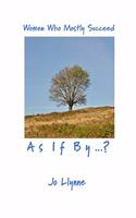 As If By...?: Women Who Mostly Succeed