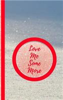 Love Me Some More- Sand