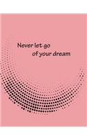 Never let go of your dream