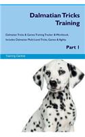 Dalmatian Tricks Training Dalmatian Tricks & Games Training Tracker & Workbook. Includes: Dalmatian Multi-Level Tricks, Games & Agility. Part 1