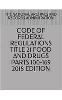 Code of Federal Regulations Title 21 Food and Drugs Parts 100-169 2018 Edition