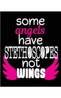 Some Angels Have Stethoscopes Not Wings: Nurse Notebook Back to Nursing School 7.5 x 9.25 Inches 100 College Ruled Pages