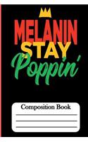 Melanin Stay Poppin': Composition Book