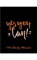 2019 Daily Planner - Yes You Can: 8 X 10, 12 Month Success Planner, 2019 Calendar, Daily, Weekly and Monthly Personal Planner, Goal Setting Journal, Increase Productivity, 150 Pages