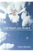 God Wants You Healed