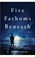 Five Fathoms Beneath