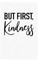 But First Kindness