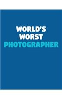 World's Worst Photographer: A Lined Notebook for Terrible People