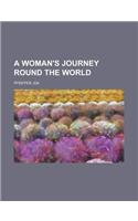 A Woman's Journey Round the World