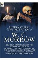The Collected Supernatural and Weird Fiction of W. C. Morrow