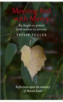Meeting Evil with Mercy – An Anglican priest`s bold answer to atrocity – reflections upon the ministry of Martin Israel