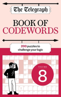 The Telegraph Codewords 8: Over 200 puzzles to challenge your logic(The Telegraph Puzzle Books)