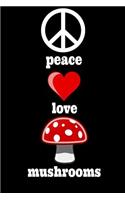 Peace Love Mushrooms