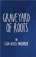 graveyard of roots