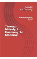 Through Melody, to Harmony, to Meaning