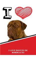 I Love Dogues de Bordeauxs: Weekly Planner Notebook 365 Daily - 52 Week Journal 120 Pages 6x9